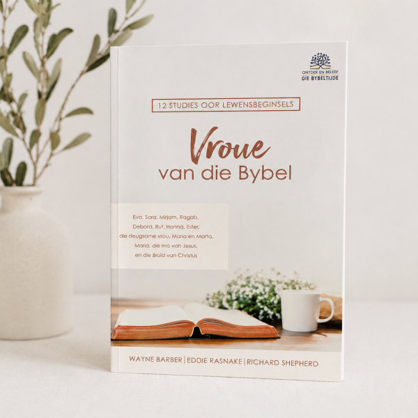 Vroue van die Bybel: 12 Studies oor Lewensbeginsels